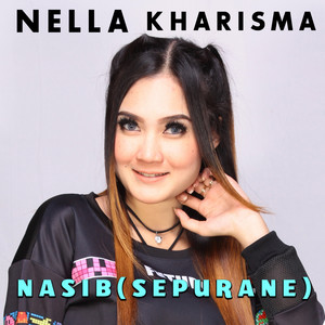 Download Lagu Nella Kharisma - Nasib (Sepurane) MP3 Download Lagu Nella Kharisma - Nasib (Sepurane) MP3
