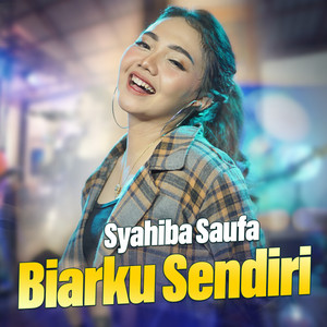 Download Lagu Syahiba Saufa - Biarku Sendiri MP3 Download Lagu Syahiba Saufa - Biarku Sendiri MP3