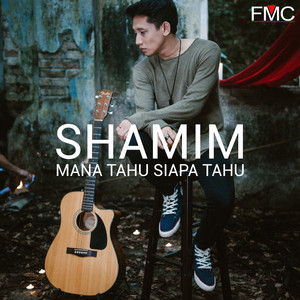 Download Lagu Shamim - Mana Tahu Siapa Tahu MP3 Download Lagu Shamim - Mana Tahu Siapa Tahu MP3