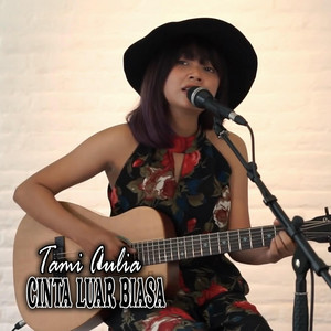 Download Lagu Tami Aulia - Cinta Luar Biasa MP3 Download Lagu Tami Aulia - Cinta Luar Biasa MP3