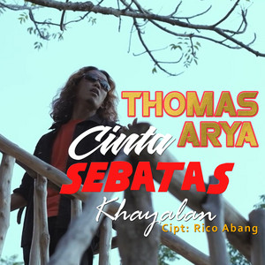 Download Lagu Thomas Arya - Cinta Sebatas Khayalan MP3