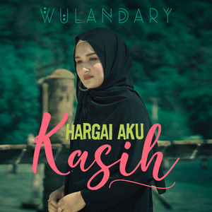 Download Lagu Wulandary - Hargai Aku Kasih MP3 Download Lagu Wulandary - Hargai Aku Kasih MP3