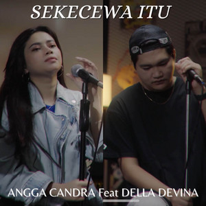 Download Lagu Angga Candra, Delladevina - Sekecewa Itu MP3