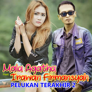 Download Lagu Mala Agatha, Irawan Firmansyah - Pelukan Terakhir 2 MP3 Download Lagu Mala Agatha, Irawan Firmansyah - Pelukan Terakhir 2 MP3