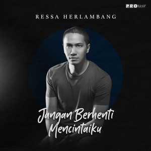 Download Lagu Ressa Herlambang - Jangan Berhenti Mencintaiku MP3 Download Lagu Ressa Herlambang - Jangan Berhenti Mencintaiku MP3