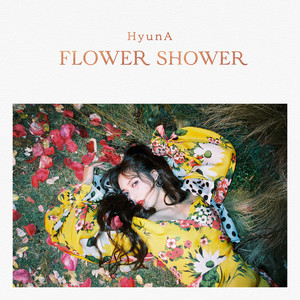 Download Lagu HyunA - FLOWER SHOWER MP3 Download Lagu HyunA - FLOWER SHOWER MP3