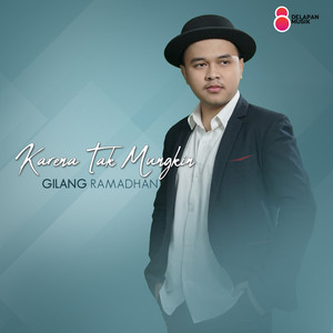 Download Lagu Gilang Ramadhan - Karena Tak Mungkin MP3 Download Lagu Gilang Ramadhan - Karena Tak Mungkin MP3