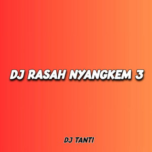 Download Lagu Dj Tanti - DJ RASAH NYANGKEM 3 - Remix MP3