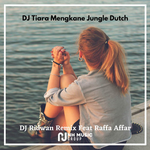 Download Lagu DJ Ridwan Remix, Raffa Affar - DJ Tiara Mengkane Jungle Dutch MP3 Download Lagu DJ Ridwan Remix, Raffa Affar - DJ Tiara Mengkane Jungle Dutch MP3