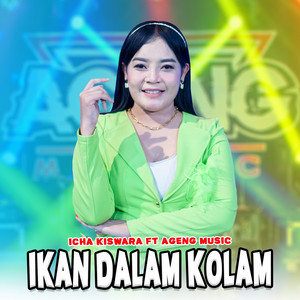 Download Lagu Icha Kiswara, Ageng Music - Ikan Dalam Kolam MP3 Download Lagu Icha Kiswara, Ageng Music - Ikan Dalam Kolam MP3