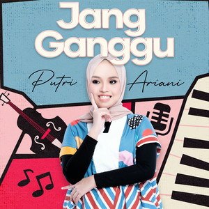 Download Lagu Putri Ariani - Jang Ganggu - Putri Ariani Version MP3 Download Lagu Putri Ariani - Jang Ganggu - Putri Ariani Version MP3