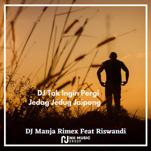 Download Lagu DJ Manja Rimex, Riswandi - Tak Ingin Pergi Jedag Jedug Jaipong MP3 Download Lagu DJ Manja Rimex, Riswandi - Tak Ingin Pergi Jedag Jedug Jaipong MP3