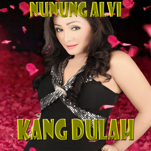 Download Lagu Nunung Alvi - Kang Dulang MP3 Download Lagu Nunung Alvi - Kang Dulang MP3