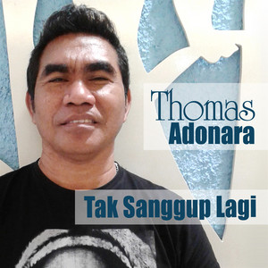 Download Lagu Thomas Adonara - Tak Sanggup Lagi MP3 Download Lagu Thomas Adonara - Tak Sanggup Lagi MP3