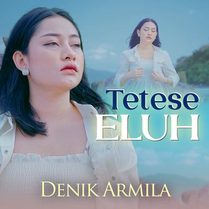 Download Lagu Denik Armila - Tetese Eluh MP3 Download Lagu Denik Armila - Tetese Eluh MP3