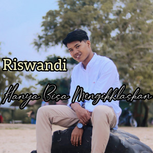 Download Lagu Riswandi - Hanya Bisa Mengikhlaskan MP3 Download Lagu Riswandi - Hanya Bisa Mengikhlaskan MP3