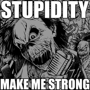 Download Lagu STUPIDITY - MAKE ME STRONG MP3 Download Lagu STUPIDITY - MAKE ME STRONG MP3