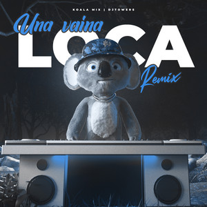 Download Lagu Koala Mix, DJTowers - Una Vaina Loca - Remix MP3 Download Lagu Koala Mix, DJTowers - Una Vaina Loca - Remix MP3