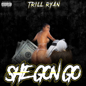 Download Lagu Trill Ryan - She Gon Go MP3