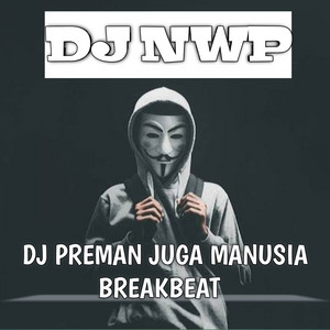 Download Lagu DJ NWP - PREMAN JUGA MANUSIA (DJ REMIX Official) MP3 Download Lagu DJ NWP - PREMAN JUGA MANUSIA (DJ REMIX Official) MP3