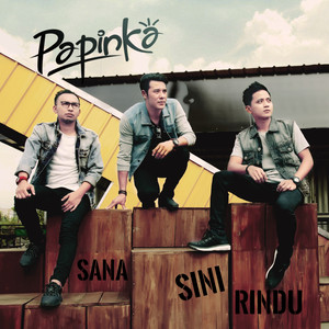 Download Lagu Papinka - Sana Sini Rindu MP3 Download Lagu Papinka - Sana Sini Rindu MP3