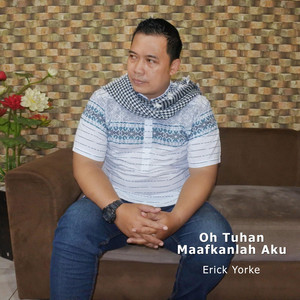 Download Lagu Erick Yorke - Oh Tuhan Maafkanlah Aku MP3 Download Lagu Erick Yorke - Oh Tuhan Maafkanlah Aku MP3