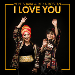 Download Lagu Yuni Shara, Rieka Roslan - I Love You MP3 Download Lagu Yuni Shara, Rieka Roslan - I Love You MP3