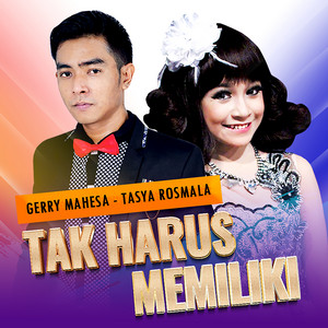 Download Lagu Gerry Mahesa, Tasya Rosmala - Tak Harus Memiliki MP3 Download Lagu Gerry Mahesa, Tasya Rosmala - Tak Harus Memiliki MP3