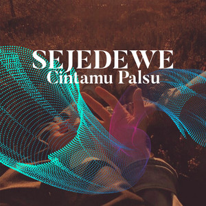 Download Lagu Sejedewe - Cintamu Palsu MP3 Download Lagu Sejedewe - Cintamu Palsu MP3
