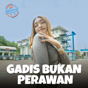 Download Lagu DJ Goyang Goyang - Gadis Bukan Perawan MP3 Download Lagu DJ Goyang Goyang - Gadis Bukan Perawan MP3