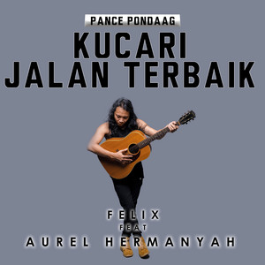 Download Lagu Felix Irwan, Aureli Hermansyah - Ku Cari Jalan Terbaik MP3 Download Lagu Felix Irwan, Aureli Hermansyah - Ku Cari Jalan Terbaik MP3