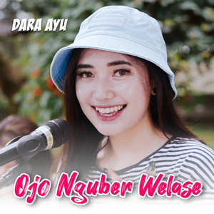 Download Lagu Dara Ayu - Ojo Nguber Welase MP3 Download Lagu Dara Ayu - Ojo Nguber Welase MP3