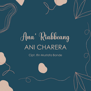 Download Lagu Ani Charera - Ana' Riabbeang MP3