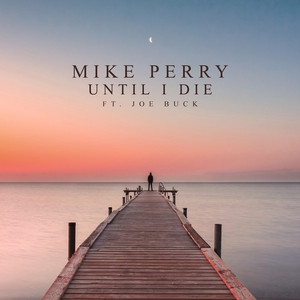Download Lagu Mike Perry, Joe Buck - Until I Die MP3