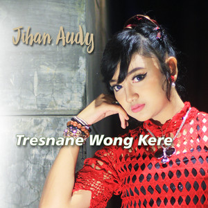 Download Lagu Jihan Audy - Tresnane Wong Kere MP3 Download Lagu Jihan Audy - Tresnane Wong Kere MP3