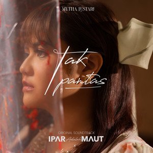 Download Lagu Mytha Lestari - Tak Pantas - From "Ipar Adalah Maut" MP3