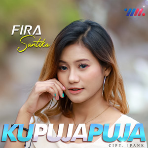 Download Lagu Fira Santika, Koplo - Ku Puja Puja - Remix Koplo MP3 Download Lagu Fira Santika, Koplo - Ku Puja Puja - Remix Koplo MP3