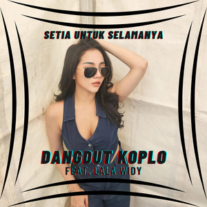 Download Lagu Dangdut Koplo, Lala Widy - Setia Untuk Selamanya MP3 Download Lagu Dangdut Koplo, Lala Widy - Setia Untuk Selamanya MP3