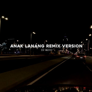 Download Lagu DJ Ikoo - Anak Lanang - Remix MP3