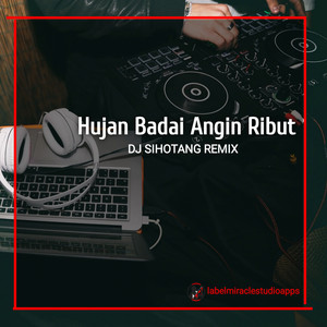 Download Lagu DJ Sihotang Remix - Hujan Badai Angin Ribut MP3 Download Lagu DJ Sihotang Remix - Hujan Badai Angin Ribut MP3