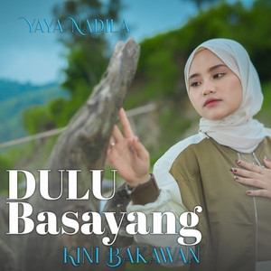 Download Lagu Yaya Nadila - Dulu Basayang Kini Bakawan MP3 Download Lagu Yaya Nadila - Dulu Basayang Kini Bakawan MP3