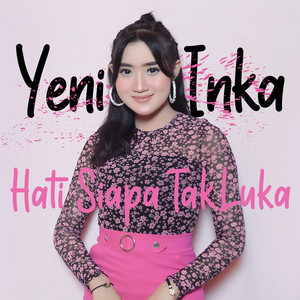 Download Lagu Yeni Inka - Hati Siapa Tak Luka MP3