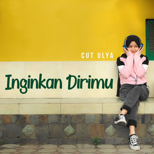 Download Lagu Cut Ulya - Inginkan Dirimu MP3 Download Lagu Cut Ulya - Inginkan Dirimu MP3