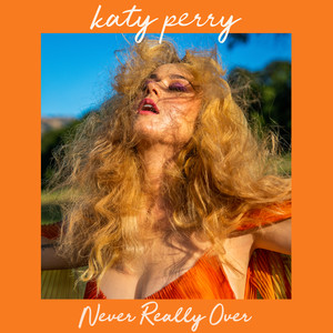 Download Lagu Katy Perry - Never Really Over MP3 Download Lagu Katy Perry - Never Really Over MP3