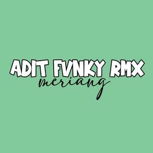 Download Lagu Adit Fvnky Rmx - Meriang MP3 Download Lagu Adit Fvnky Rmx - Meriang MP3