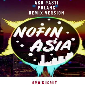 Download Lagu Omo Kucrut, DJ Nofin Asia - Aku Pasti Pulang (Remix) MP3 Download Lagu Omo Kucrut, DJ Nofin Asia - Aku Pasti Pulang (Remix) MP3