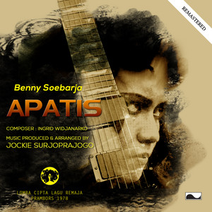 Download Lagu Benny Soebardja - Apatis - Remastered MP3 Download Lagu Benny Soebardja - Apatis - Remastered MP3