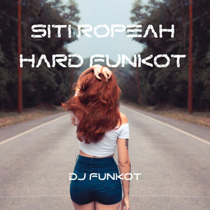 Download Lagu DJ FUNKOT - Siti Ropeah Hard Funkot MP3 Download Lagu DJ FUNKOT - Siti Ropeah Hard Funkot MP3