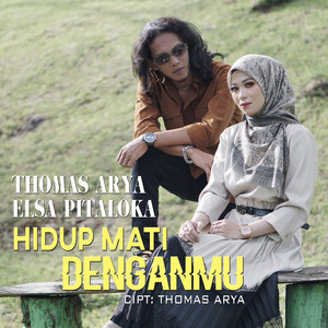 Download Lagu Thomas Arya, Elsa Pitaloka - Hidup Mati Denganmu MP3