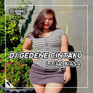 Download Lagu DJ Manikci Team - DJ GEDENE CINTAKU LUAR BIASA - TRESNO TEKAN MATI MP3 Download Lagu DJ Manikci Team - DJ GEDENE CINTAKU LUAR BIASA - TRESNO TEKAN MATI MP3
